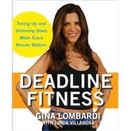 Deadline Fitness : Tone up and Slim down When Every Minute Counts