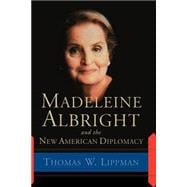 Madeleine Albright And The New American Diplomacy