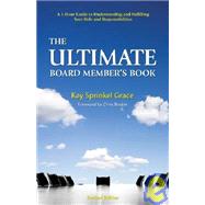 The Ultimate Board Member's Book: A 1-hour Guide to Understanding and Fulfilling Your Role and Responsibilities
