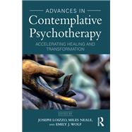 Advances in Contemplative Psychotherapy: Accelerating Healing and Deepening Transformation