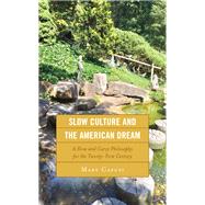 Slow Culture and the American Dream A Slow and Curvy Philosophy for the Twenty-First Century