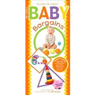 Baby Bargains : Secrets to Saving 20% to 50% on Baby Furniture, Gear, Clothes, Toys, Maternity Wear and Much, Much More!