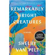 Remarkably Bright Creatures Large Print