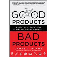 Good Products, Bad Products: Essential Elements to Achieving Superior Quality