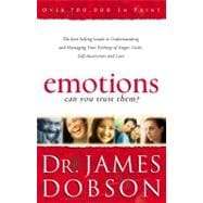 Emotions: Can You Trust Them? The Best-Selling Guide to Understanding and Managing Your Feelings of Anger, Guilt, Self-Awareness and Love