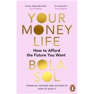Your Money Life How to Afford the Future You Want