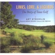 Links, Lore, & Legends The Story of Texas Golf
