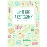 What Did I Eat Today? A Food Lover's Journal