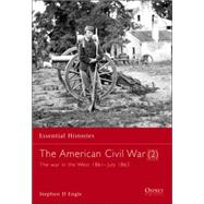 The American Civil War (2) The war in the West 1861–July 1863