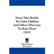Norse Tales Retold : For Little Children and Others Who Care to Read Them (1912)