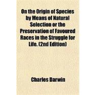 On the Origin of Species by Means of Natural Selection or the Preservation of Favoured Races in the Struggle for Life