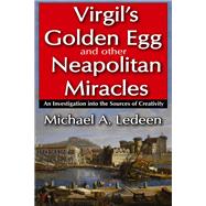 Virgil's Golden Egg and Other Neapolitan Miracles: An Investigation into the Sources of Creativity