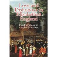 Love and Dishonour in Elizabethan England
