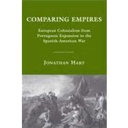 Comparing Empires European Colonialism from Portuguese Expansion to the Spanish-American War