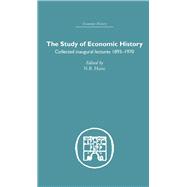 The Study of Economic History: Collected Inaugural Lectures 1893-1970