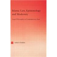 Islamic Law, Epistemology and Modernity: Legal Philosophy in Contemporary Iran