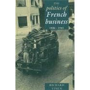 The Politics of French Business 1936â€“1945