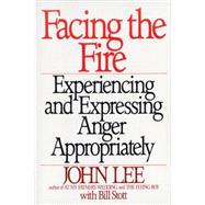 Facing the Fire Experiencing and Expressing Anger Appropriately