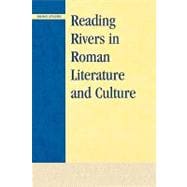 Reading Rivers in Roman Literature And Culture