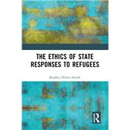 The Ethics of State Responses to Refugees