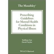 The Maudsley Prescribing Guidelines for Mental Health Conditions in Physical Illness