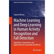 Machine Learning and Deep Learning in Human Activity Recognition and Fall Detection