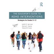 The Educator’s Guide to ADHD Interventions