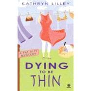 Dying to Be Thin A Fat City Mystery