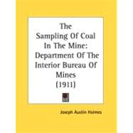 Sampling of Coal in the Mine : Department of the Interior Bureau of Mines (1911)