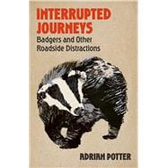 Interrupted Journeys Badgers and Other Roadside Distractions book cover, ISBN 9781399822404