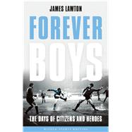Forever Boys The Days of Citizens and Heroes