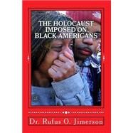 The Holocaust Imposed on Black Americans