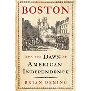 Boston and the Dawn of American Independence