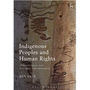 Indigenous Peoples and Human Rights International and Regional Jurisprudence