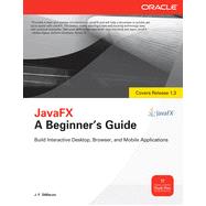 JavaFX A Beginners Guide, 1st Edition