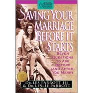 Saving Your Marriage Before It Starts : Seven Questions to Ask Before (and after) You Marry