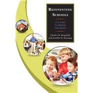 Reinventing Schools It’s Time to Break the Mold