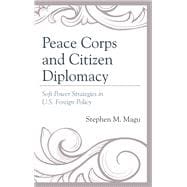 Peace Corps and Citizen Diplomacy Soft Power Strategies in U.S. Foreign Policy