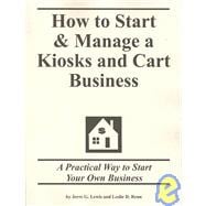 How to Start and Manage a Kiosks and Cart Business : Step by Step Guide to Starting Your Own Business