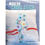 Modern Cross Stitch: Over 30 Fresh and New Counted Cross-stitch Patterns