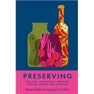Preserving Pickling, Fermenting, Freezing, Drying, Curing and Canning