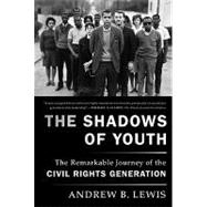 The Shadows of Youth The Remarkable Journey of the Civil Rights Generation