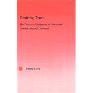 Desiring Truth: The Process of Judgment in Fourteenth-Century Art and Literature