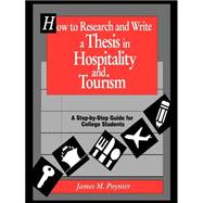 How to Research and Write a Thesis in Hospitality and Tourism A Step-By-Step Guide for College Students