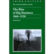 The Rise of Big Business 1860 - 1920