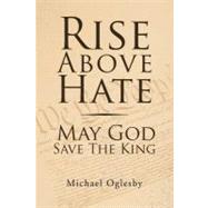 Rise Above Hate May God Save the King: May God Save the King