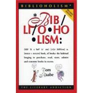 Biblioholism, Rev. Ed. The Literary Addiction
