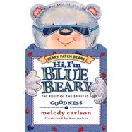 Hi, I'm Bluebeary : The Fruit of the Spirit Is Goodness