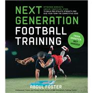 Next Generation Football Training Offseason Workouts Used by Today's NFL Stars to Build Pro Athlete Strength and Give Your Team the Competitive Edge