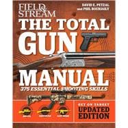 Total Gun Manual (Field & Stream) Updated and Expanded! 368 Essential Shooting Skills